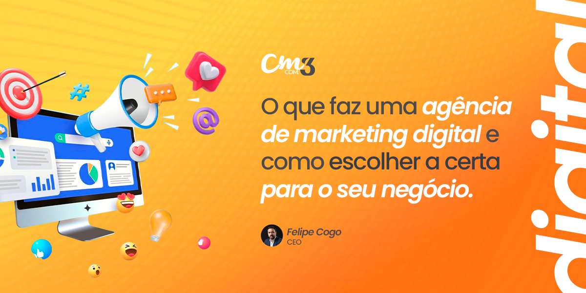 Banner institucional da CM3 Comunicação com fundo em tons de laranja e amarelo, ilustração de computador exibindo gráficos de desempenho, megafone e ícones de redes sociais representando marketing digital. O texto destaca “O que faz uma agência de marketing digital e como escolher a certa para o seu negócio”, assinado por Felipe Cogo, CEO da CM3.